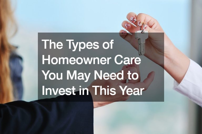 The Types of Homeowner Care You May Need to Invest in This Year – Permaethos